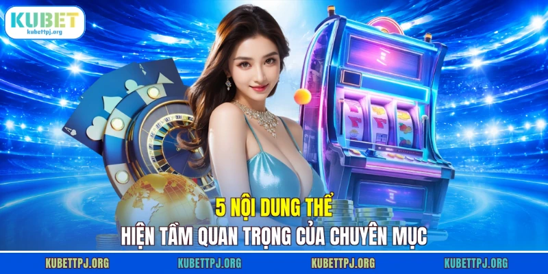 5 noi dung the hien tam quan trong cua chuyen muc 5 nội dung thể hiện tầm quan trọng của chuyên mục