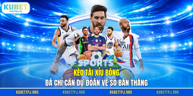 keo tai xiu bong da chi can du doan ve so ban thang Kèo Tài Xỉu bóng đá chỉ cần dự đoán về số bàn thắng