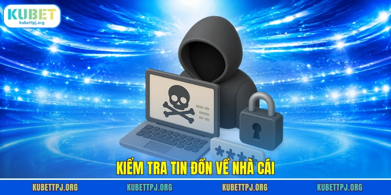 kiem tra tin don ve nha cai Kiểm tra tin đồn về nhà cái