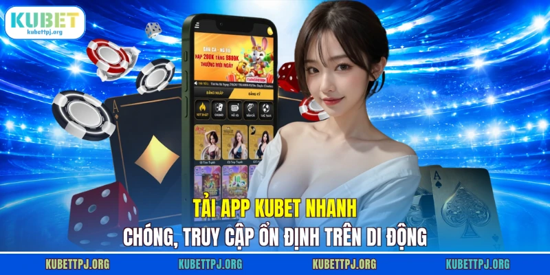 Tải App KUBET Nhanh Chóng, Truy Cập Ổn Định Trên Di Động 1 Tải App KUBET