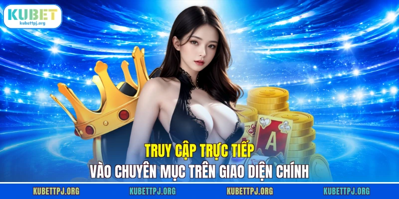 truy cap truc tiep vao chuyen muc tren giao dien chinh Truy cập trực tiếp vào chuyên mục trên giao diện chính